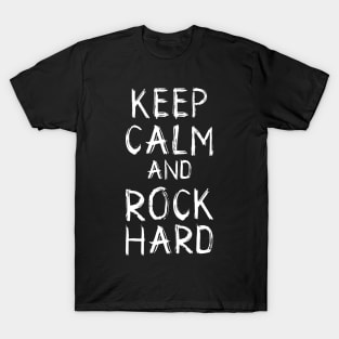 Keep Calm and Rock Hard T-Shirt